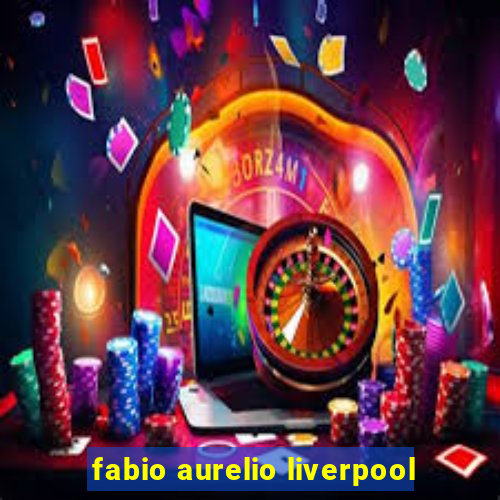 fabio aurelio liverpool